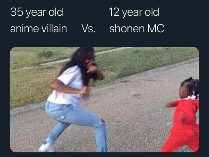 Nature - 35 year old 12 year old anime villain Vs. shonen MC