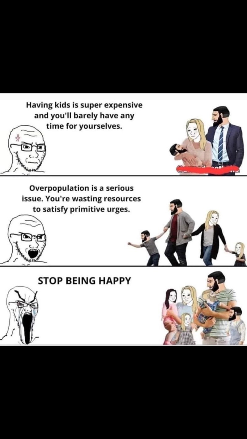 Facial expression - Having kids is super expensive and you'll barely have any time for yourselves. Overpopulation is a serious issue. You're wasting resources to satisfy primitive urges. STOP BEING HAPPY