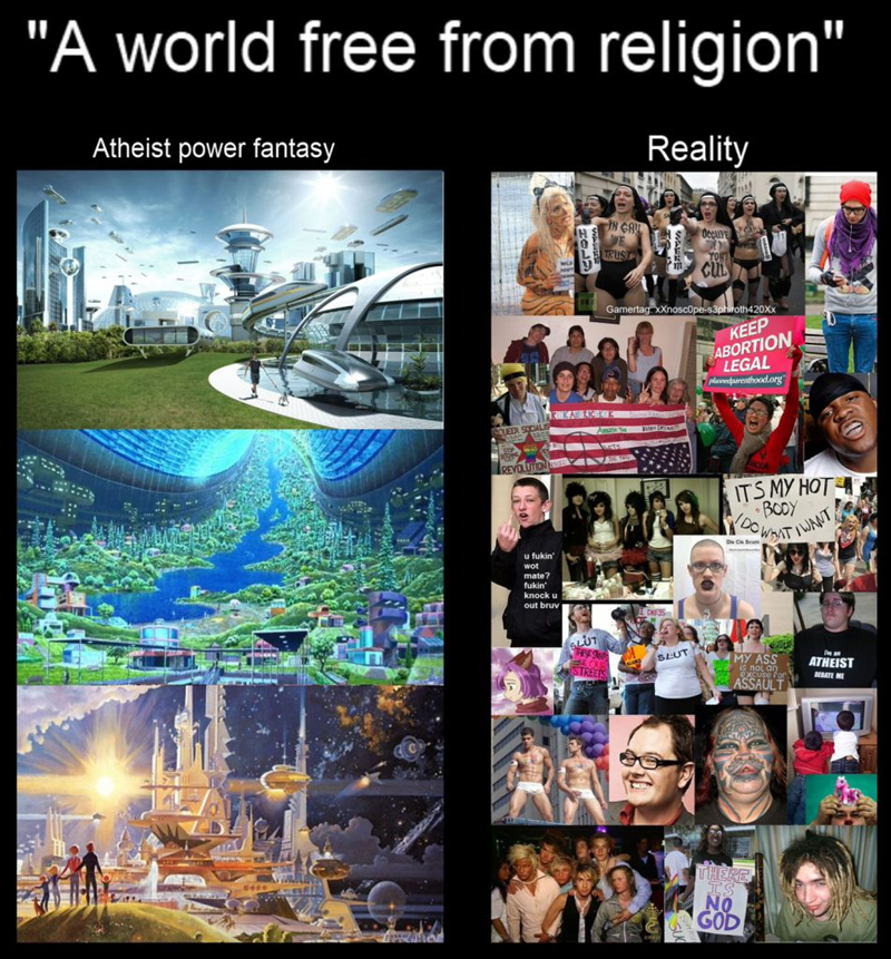 Product - "A world free from religion" Reality Atheist power fantasy The REVOLUTION 2 u fukin' wot mate? fukin' knock u out bruv IN GAU TRUST KALRICK Gamertag: xXnoscope-s3phiroth420Xx ASA Te SLETS LUT TEE STREETS THE YAG OccuTE DO CUL SLUT KEEP ABORTION LEGAL plannedparenthood.org ITS MY HOT •BODY DOWN POWBAT I WANT, Die Cis Scu pas MY ASS is not on ASSAULT THERE T'S NO GOD I'm an ATHEIST DEBATE ME
