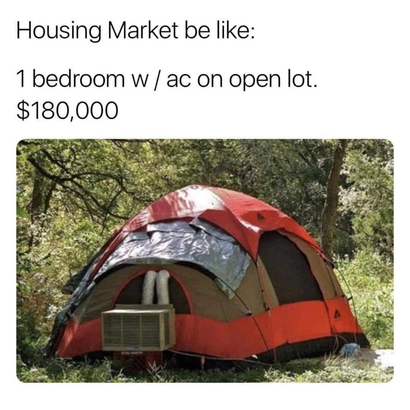 Nature - Housing Market be like: 1 bedroom w/ ac on open lot. $180,000